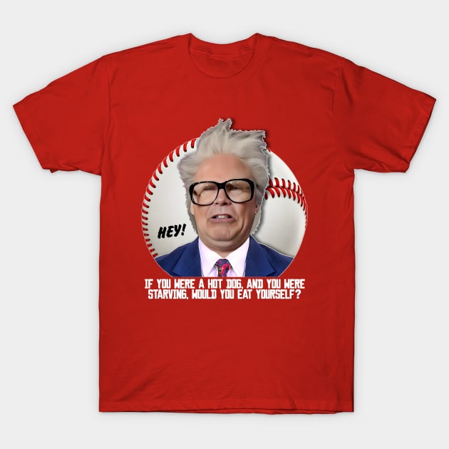 HARRY CARAY -- Hot Dog T-Shirt by darklordpug